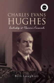 Charles Evans Hughes : Leadership at America's Crossroads-image-9798899225925