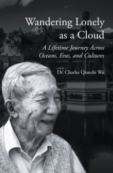 Wandering Lonely as a Cloud : A Lifetime Journey Across Oceans, Eras, and Cultures-image-9798899227288