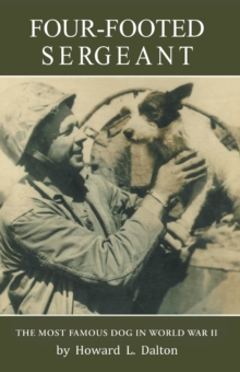 Four-Footed Sergeant : The Most Famous Dog in World War II-image-9798899227851