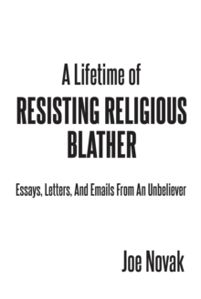 Lifetime of Resisting Religious Blather : Essays, Letters, and Emails from an Unbeliever-image-9798899228919