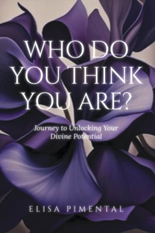 Who Do You Think You Are? : Journey to Unlocking Your Divine Potential-image-9798900130484