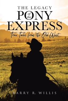 Legacy of the Pony Express : True Tales from the Old West-image-9798900130910