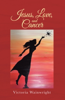 Jesus, Love, and Cancer-image-9798900130965