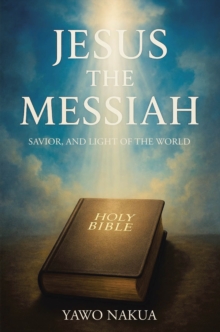 Jesus the Messiah : Savior, and Light of the World-image-9798900131351