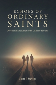ECHOES OF ORDINARY SAINTS : Devotional Encounters with Unlikely Servants-image-9798900131993