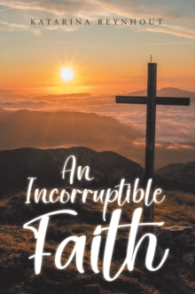 Incorruptible Faith-image-9798900132037