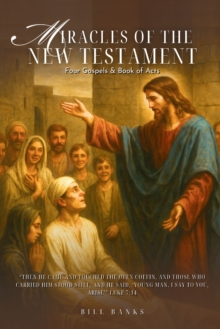 MIRACLES OF THE NEW TESTAMENT : Four Gospels & Book of Acts-image-9798900132068