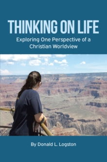 Thinking on Life : Exploring One Perspective of a Christian Worldview-image-9798900133508