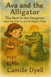 Ava and the Alligator: The Nest in the Sawgrass : The Ava and the Alligator Trilogy, #1-image-9798900640006