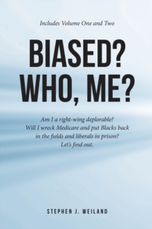 Biased? Who, Me? : Am I a right-wing deplorable? Will I wreck Medicare and put Blacks back in the fields and liberals in prison? Let's find out.-image-9798901060155