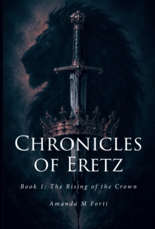 Chronicles of Eretz : Book 1: The Rising of the Crown