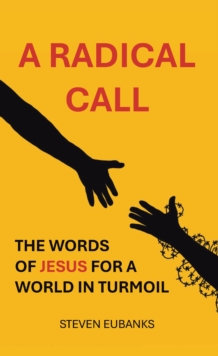 Radical Call : The Words of Jesus for a World in Turmoil