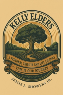 Kelly Elders: This Is Our Journey : A Personal Tribute and Life Lessons-image-9798901062012