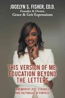This Version of Me: Education Beyond the Letters : A Memoir of Loss, Struggle and the Pursuit of Purpose-image-9798901062753