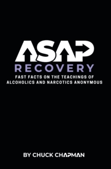 ASAP Recovery : Fast Facts on the Teachings of Alcoholics and Narcotics Anonymous-image-9798901063590