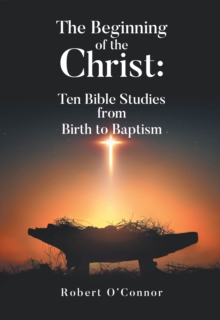 Beginning of the Christ : Ten Bible Studies from Birth to Baptism-image-9798901064535