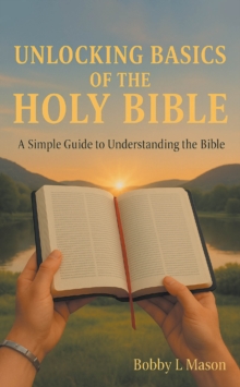 Unlocking Basics of the Holy Bible : A Simple Guide to Understanding the Bible-image-9798901064924
