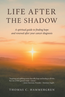 LIFE AFTER THE SHADOW : A spiritual guide to finding hope and renewal after your cancer diagnosis-image-9798901066263