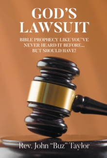 GOD'S LAWSUIT : Bible Prophecy Like You've Never Heard it Before... But Should Have!-image-9798901066386