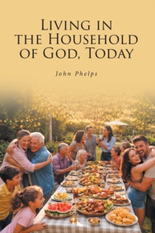 Living in the Household of GOD, Today-image-9798901068663