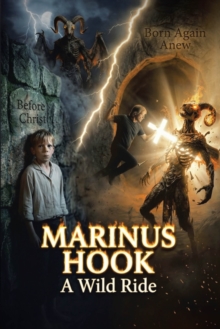 Marinus Hook : Before Christ Born Again Anew: A Wild Ride-image-9798901068809