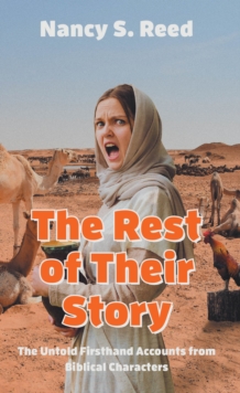 Rest of Their Story : The Untold Firsthand Accounts from Biblical Characters-image-9798901069035