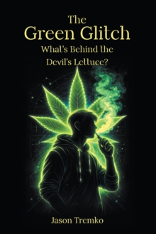 Green Glitch : What's Behind the Devil's Lettuce?-image-9798901069257