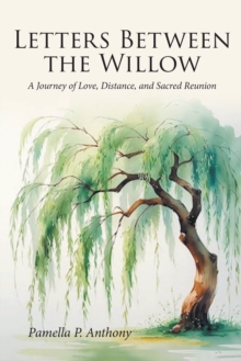 Letters Between the Willow : A Journey of Love, Distance, and Sacred Reunion-image-9798901069783