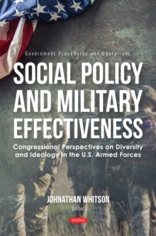 Social Policy and Military Effectiveness: Congressional Perspectives on Diversity and Ideology in the U.S. Armed Forces-image-9798901340431