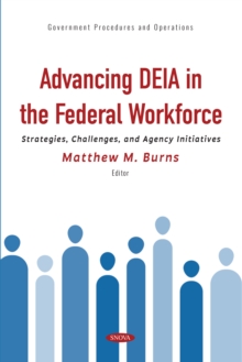 Advancing DEIA in the Federal Workforce: Strategies, Challenges, and Agency Initiatives-image-9798901340974