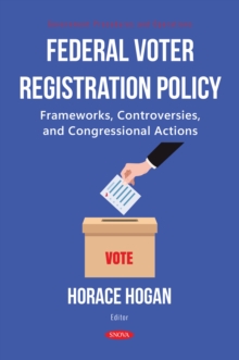 Federal Voter Registration Policy: Frameworks, Controversies, and Congressional Actions-image-9798901341308