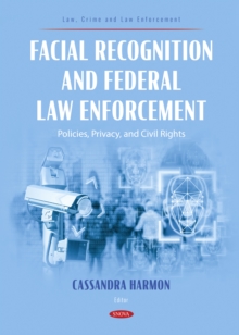Facial Recognition and Federal Law Enforcement: Policies, Privacy, and Civil Rights-image-9798901341421