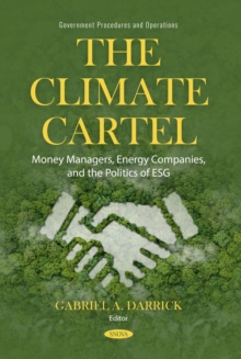 The Climate Cartel: Money Managers, Energy Companies, and the Politics of ESG-image-9798901341582