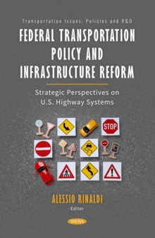 Federal Transportation Policy and Infrastructure Reform: Strategic Perspectives on U.S. Highway Systems-image-9798901341759