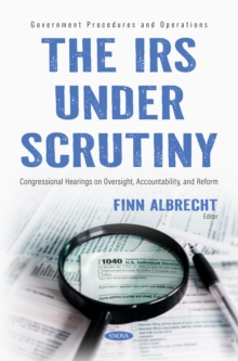 The IRS Under Scrutiny: Congressional Hearings on Oversight, Accountability, and Reform-image-9798901342749