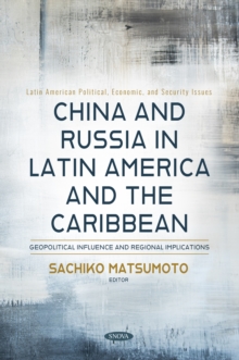 China and Russia in Latin America and the Caribbean: Geopolitical Influence and Regional Implications-image-9798901342763