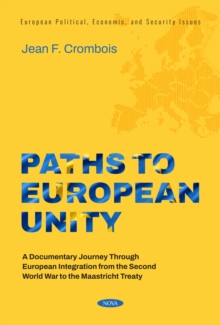 Paths to European Unity: A Documentary Journey Through European Integration from the Second World War to the Maastricht Treaty-image-9798901343258