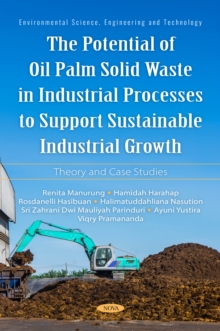 The Potential of Oil Palm Solid Waste in Industrial Processes to Support Sustainable Industrial Growth: Theory and Case Studies-image-9798901343609