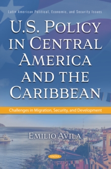 U.S. Policy in Central America and the Caribbean: Challenges in Migration, Security, and Development-image-9798901343937