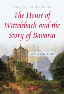 The House of Wittelsbach and the Story of Bavaria-image-9798901344224