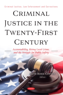 Criminal Justice in the Twenty-First Century: Accountability, Rising Local Crime, and the Struggle for Public Safety-image-9798901344248