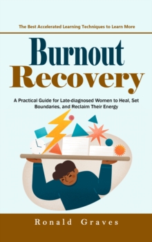 Burnout Recovery: Beat Mental Burnout and Achieve Success Stress Free (A Practical Guide for Late-diagnosed Women to Heal, Set Boundaries, and Reclaim Their Energy)-image-9798902160168