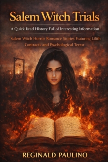 Salem Witch Trials: A Quick Read History Full of Interesting Information : Salem Witch Horror Romance Stories Featuring Lilith Contracts and Psychological Terror-image-9798902164166