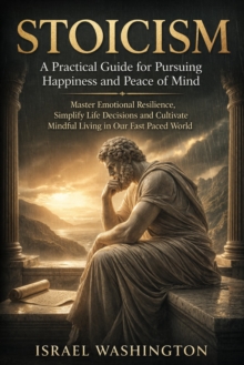 Stoicism: A Practical Guide for Pursuing Happiness and Peace of Mind : Master Emotional Resilience, Simplify Life Decisions and Cultivate Mindful Living in Our Fast Paced World-image-9798902164197