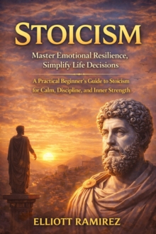 Stoicism: Master Emotional Resilience, Simplify Life Decisions : A Practical Beginner's Guide to Stoicism for Calm, Discipline, and Inner Strength-image-9798902164296