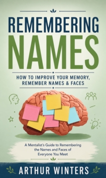 Remembering Names: How to Improve Your Memory, Remember Names & Faces : A Mentalist's Guide to Remembering the Names and Faces of Everyone You Meet-image-9798902165446