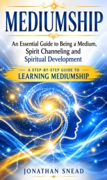 Mediumship: An Essential Guide to Being a Medium, Spirit Channeling and Spiritual Development : A Step-by-step Guide to Learning Mediumship-image-9798902166146