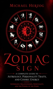 Zodiac Sign: A Complete Guide to Astrology, Personality Traits, and Cosmic Energy : Astrology, Relationships, Spirituality, and the Power of the Stars-image-9798902166160