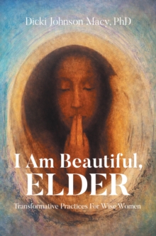 I Am Beautiful, ELDER : Transformative Practices for Wise Women-image-9798902510932