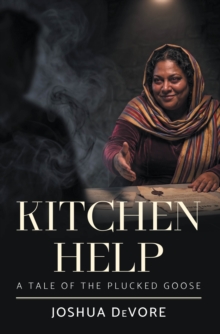 Kitchen Help : A Tale of the Plucked Goose